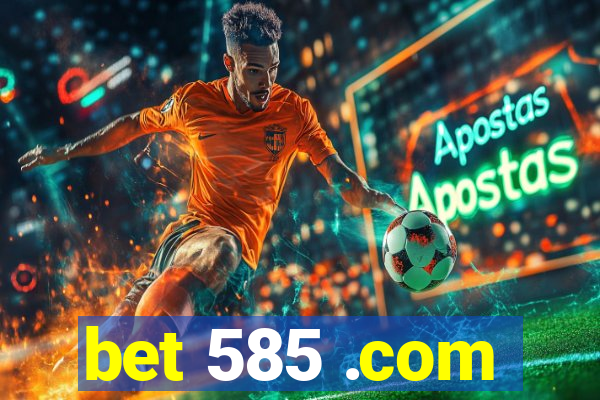 bet 585 .com